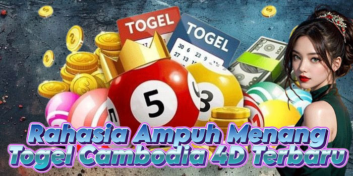 Rahasia Ampuh Menang Togel Cambodia 4D Terbaru